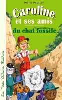 Caroline et ses amis et le mystere du chat fossile