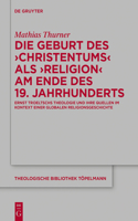 Die Geburt Des 'Christentums' ALS 'Religion' Am Ende Des 19. Jahrhunderts