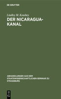 Der Nicaragua-Kanal: Geschichte Und Beurtheilung Des Projekts(11 Abhandlungen Aus Dem Staatswissenschaftlichen Seminar Zu Str)