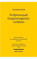 Zivilprozessuale Gruppenvergleichsverfahren: Einvernehmliche Streitbeilegung im kollektiven Rechtsschutz(400 Studien zum ausländischen und internationalen Privatrecht)