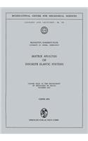 Matrix Analysis of Discrete Elastic Systems: Course held at the Department of Mechanics of Solids, October 1972(179 CISM International Centre for Mechanical Sciences)
