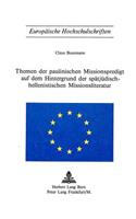 Themen Der Paulinischen Missionspredigt Auf Dem Hintergrund Der Spaetjuedisch-Hellenistischen Missionsliteratur