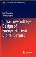 Ultra-Low-Voltage Design of Energy-Efficient Digital Circuits: (Analog Circuits and Signal Processing)
