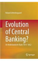 Evolution of Central Banking?: de Nederlandsche Bank 1814 -1852