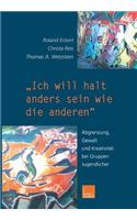 „Ich will halt anders sein wie die anderen!“
