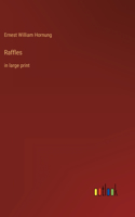 Raffles: in large print