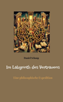 Im Labyrinth des Vertrauens: Eine philosophische Expedition