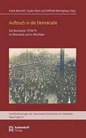Aufbruch in Die Demokratie: 100 Jahre Revolution Im Rheinland Und Westfalen. Beitrage Der Tagung Am 8. Und 9. November 2018 in Dusseldorf