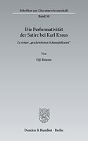 Die Performativitat Der Satire Bei Karl Kraus: Zu Seiner Geschriebenen Schauspielkunst