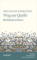 Weg Zur Quelle: Die Scharia Im Koran