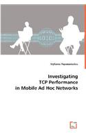 Investigating TCP Performance in Mobile Ad Hoc Networks