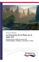 La Provincia de la Plata en el siglo XVI: (Spanish)