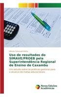 Uso de resultados do SIMAVE/PROEB pela Superintendência Regional de Ensino de Caxambu