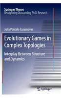 Evolutionary Games in Complex Topologies: Interplay Between Structure and Dynamics