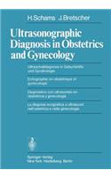 Ultrasonographic Diagnosis in Obstetrics and Gynecology / Ultraschalldiagnose in Geburtshilfe und Gynäkologie / Echographie en obstétrique et gynécologie / Diagnostico con ultrasonido en obstetricia y ginecologia / La diagnosi ecografica a ultrasuo