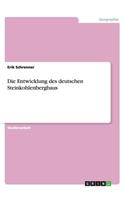 Die Entwicklung des deutschen Steinkohlenbergbaus: (German)