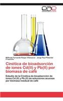 Cinetica de Bioadsorcion de Iones CD(II) y PB(II) Por Biomasa de Cafe