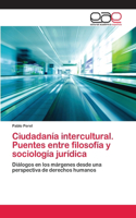Ciudadanía intercultural. Puentes entre filosofía y sociología jurídica