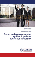 Causes and management of psychiatric patients' aggression & violence