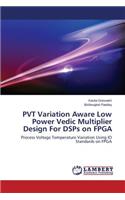 PVT Variation Aware Low Power Vedic Multiplier Design For DSPs on FPGA