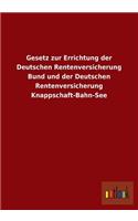 Gesetz Zur Errichtung Der Deutschen Rentenversicherung Bund Und Der Deutschen Rentenversicherung Knappschaft-Bahn-See