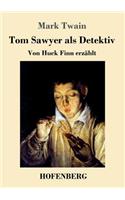 Tom Sawyer als Detektiv: Von Huck Finn erzählt