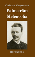 Palmström / Melencolia