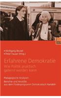 Erfahrene Demokratie. Wie Politik praktisch gelernt werden kann: Pädagogische Analysen. Berichte und Anstöße aus dem Förderprogramm Demokratisch Handeln(German)