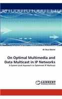 On Optimal Multimedia and Data Multicast in IP Networks