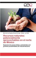 Recursos Naturales Potencialmente Aprovechables En El Norte de Mexico