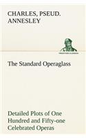 Standard Operaglass Detailed Plots of One Hundred and Fifty-one Celebrated Operas