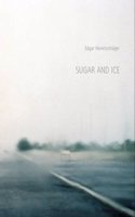 Edgar Honetschlager: Sugar and Ice