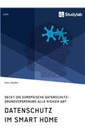 Datenschutz im Smart Home. Deckt die europäische Datenschutz-Grundverordnung alle Risiken ab?