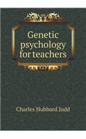 Genetic Psychology for Teachers