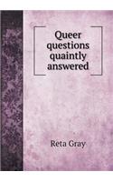 Queer questions quaintly answered: (English)