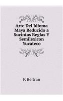 Arte del Idioma Maya Reducido a Sucintas Reglas Y Semilexicon Yucateco