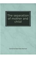 The separation of mother and child: (English)
