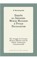 The Struggle for Livonia. Between Moscow and the Polish-Lithuanian Commonwealth