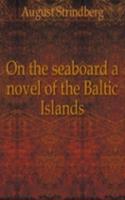 ON THE SEABOARD A NOVEL OF THE BALTIC I