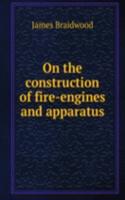 On the construction of fire-engines and apparatus