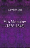 Mes Memoires (1826-1848)