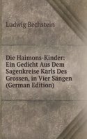 Die Haimons-Kinder: Ein Gedicht Aus Dem Sagenkreise Karls Des Grossen, in Vier Sangen (German Edition)