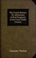 Crystal Button; Or, Adventures of Paul Prognosis in the Forty-Ninth Century