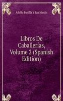 Libros De Caballerias, Volume 2 (Spanish Edition)