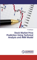 Stock Market Price Prediction Using Technical Analysis and ANN Model