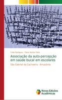 Associação da auto-percepção em saúde bucal em escolares