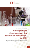 Guide pratique d'enseignement des Sciences et Technologie au CM1