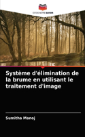 Système d'élimination de la brume en utilisant le traitement d'image