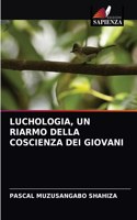 Luchologia, Un Riarmo Della Coscienza Dei Giovani