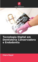 Tecnologia Digital em Dentisteria Conservadora e Endodontia